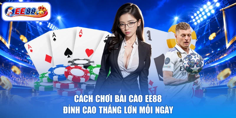 Cách Chơi Bài Cào EE88 - Đỉnh Cao Thắng Lớn Mỗi Ngày
