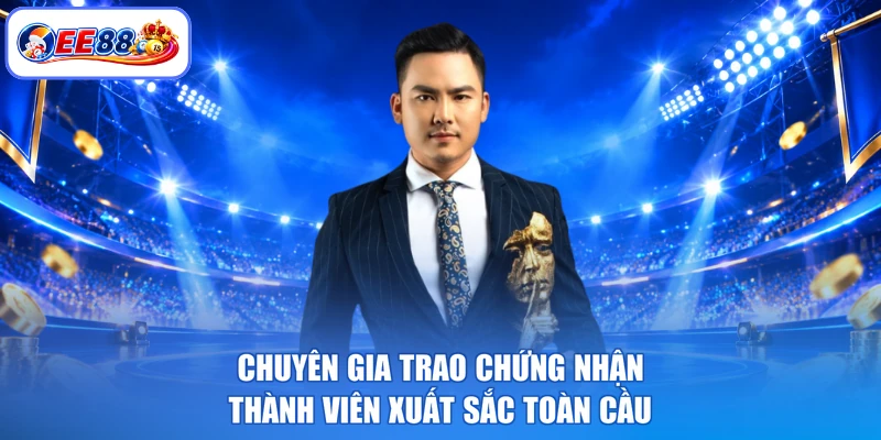 Chuyên gia trao chứng nhận thành viên xuất sắc toàn cầu