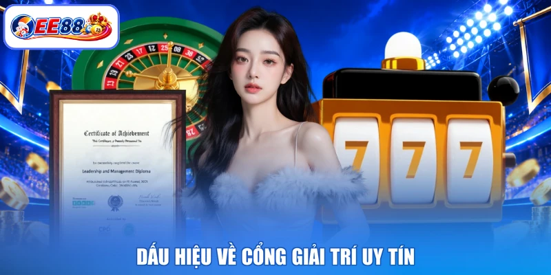 Dấu hiệu về cổng giải trí uy tín