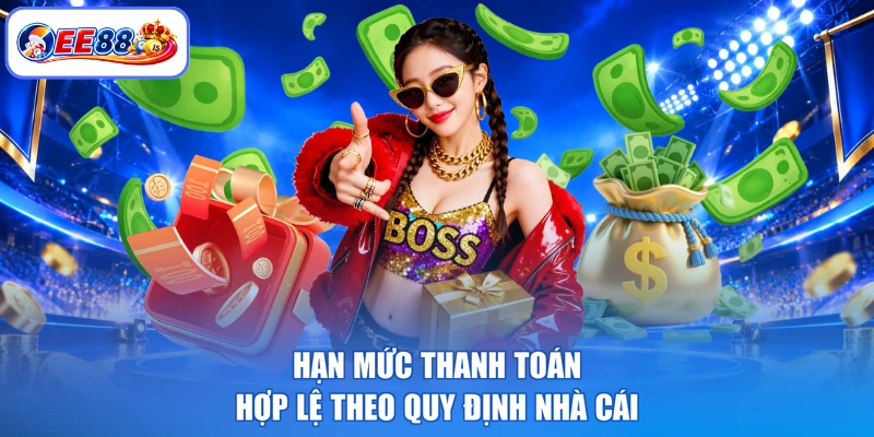 Hạn mức thanh toán hợp lệ theo quy định nhà cái
