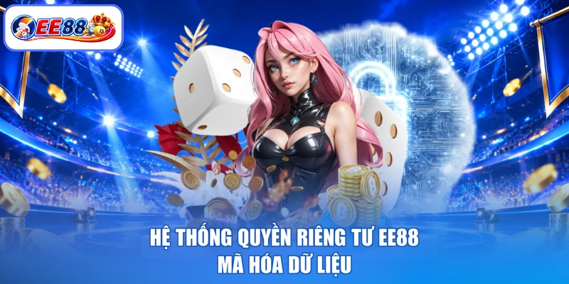 Hệ thống quyền riêng tư EE88 mã hóa dữ liệu