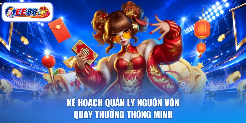 Kế hoạch quản lý nguồn vốn quay thưởng thông minh