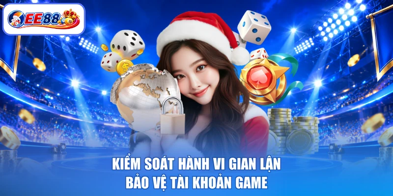 Kiểm soát hành vi gian lận bảo vệ tài khoản game
