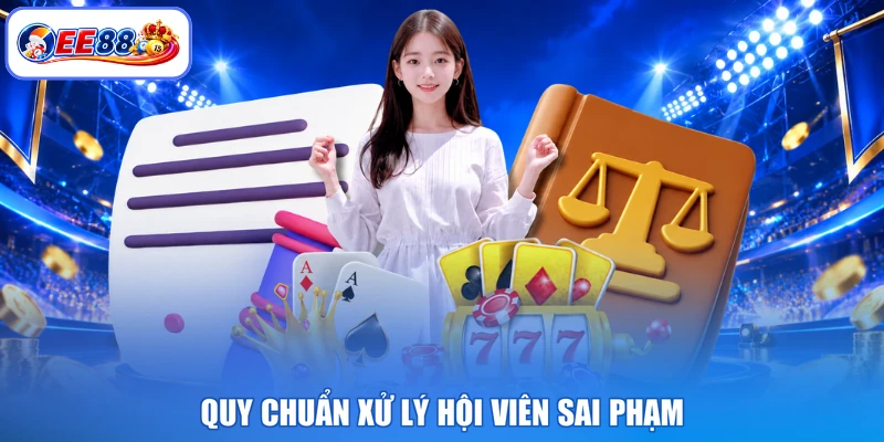 Quy chuẩn xử lý hội viên sai phạm