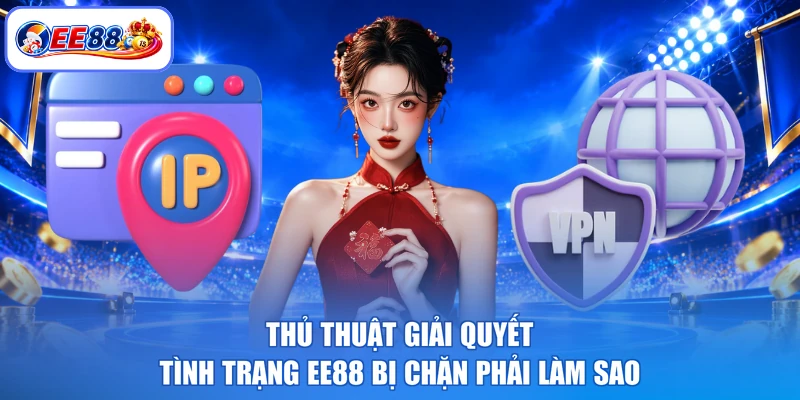Thủ thuật giải quyết tình trạng EE88 bị chặn phải làm sao